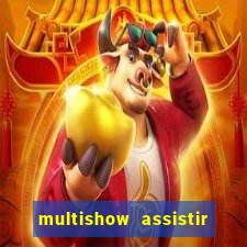 multishow assistir online gratis