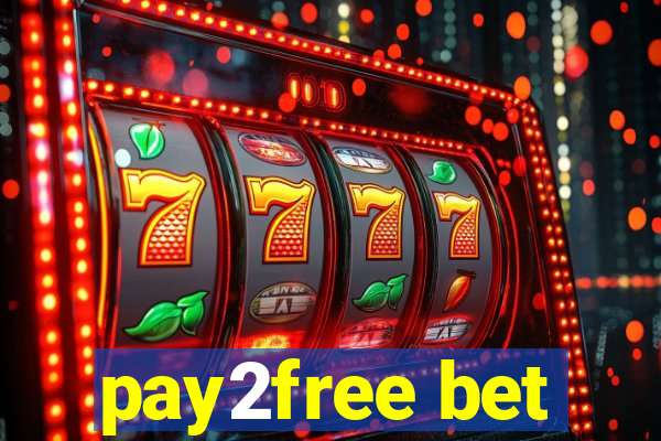 pay2free bet