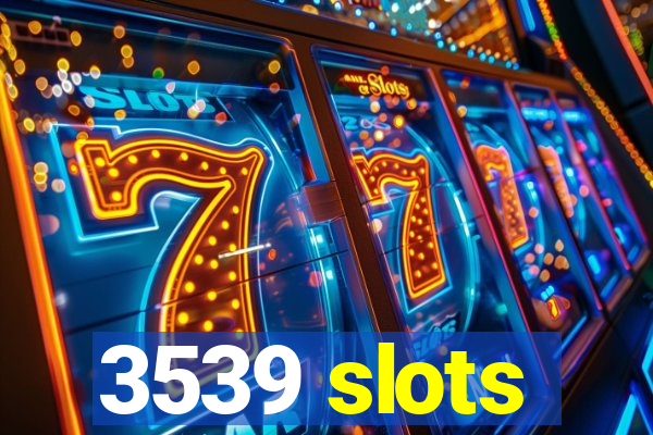 3539 slots