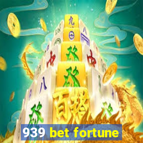 939 bet fortune