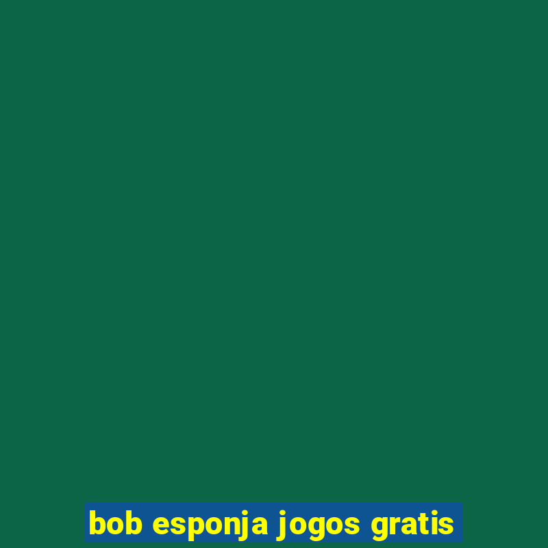 bob esponja jogos gratis