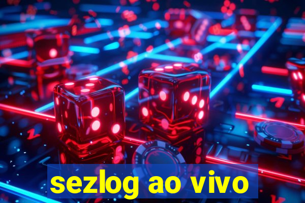 sezlog ao vivo