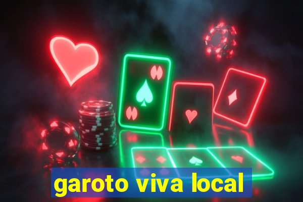 garoto viva local