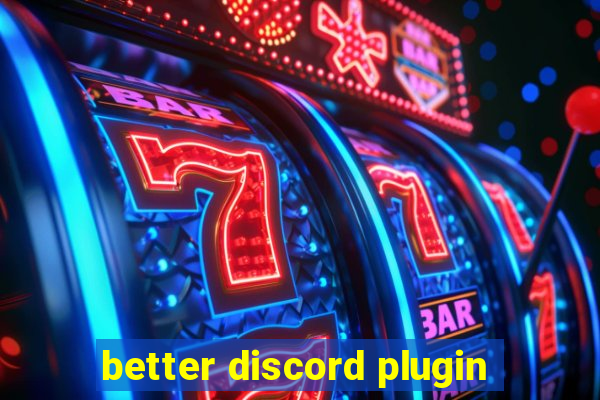 better discord plugin