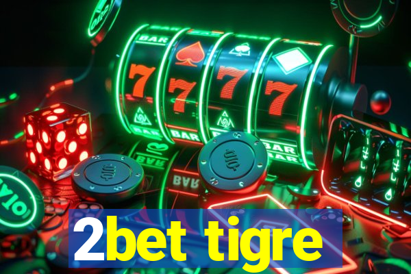 2bet tigre