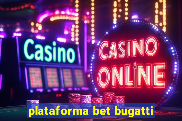 plataforma bet bugatti