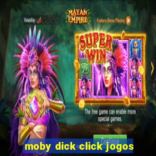 moby dick click jogos