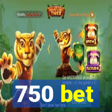 750 bet