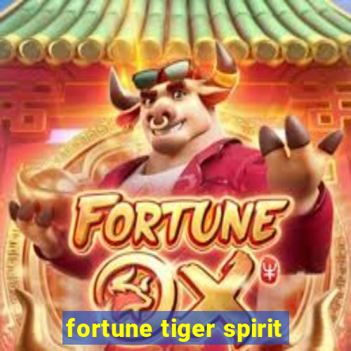 fortune tiger spirit