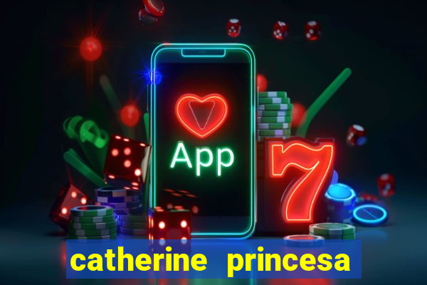 catherine princesa de gales