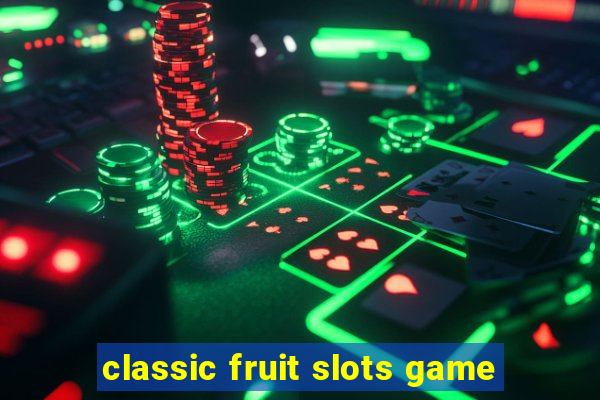 classic fruit slots game