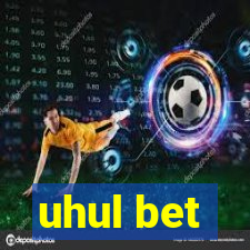 uhul bet