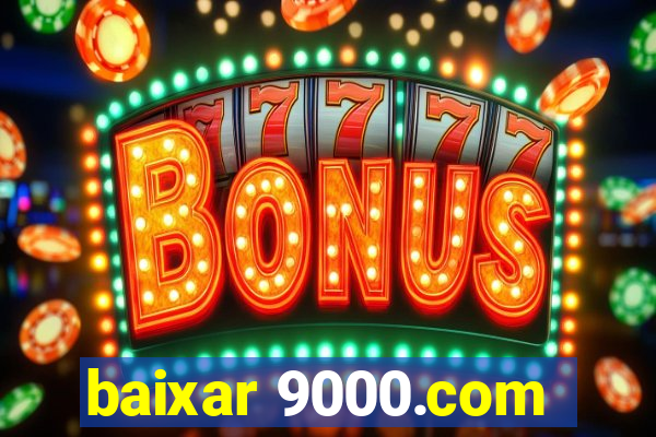 baixar 9000.com