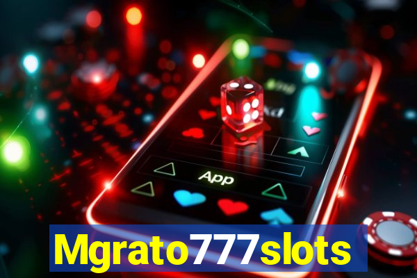 Mgrato777slots