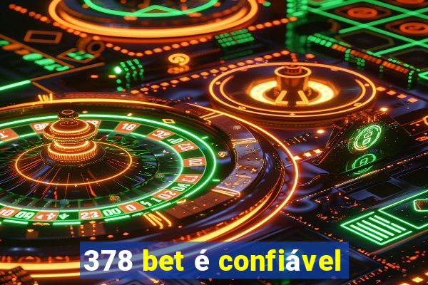 378 bet é confiável