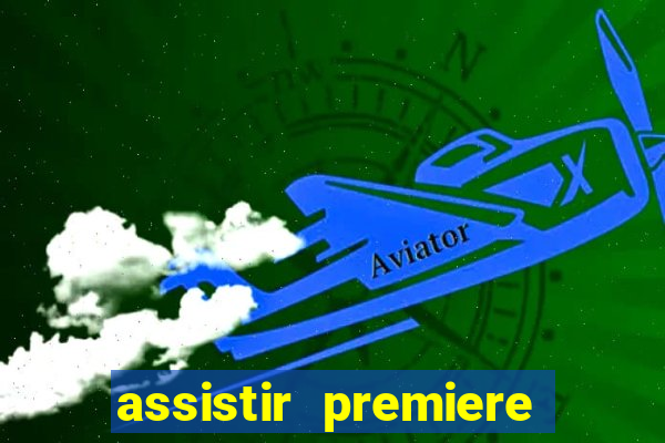 assistir premiere futebol clube ao vivo gratis