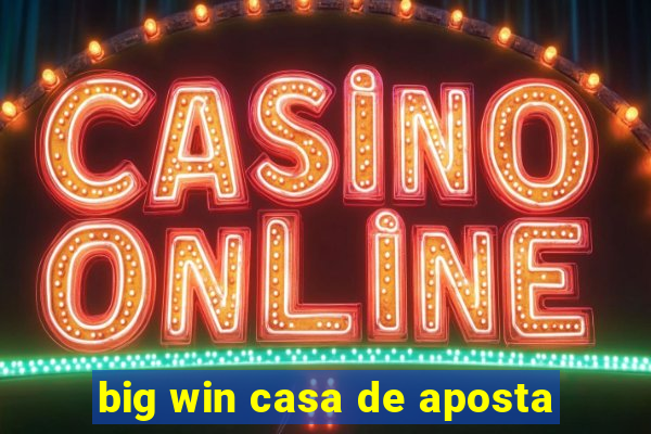 big win casa de aposta