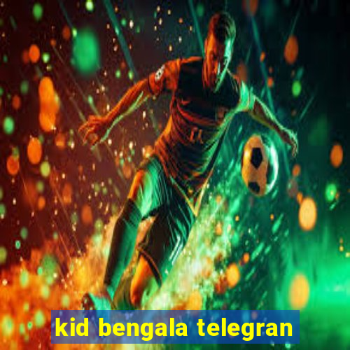 kid bengala telegran