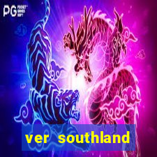 ver southland online gratis