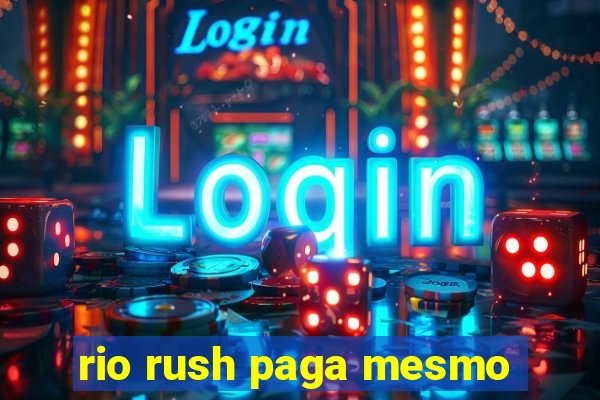 rio rush paga mesmo