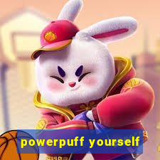 powerpuff yourself