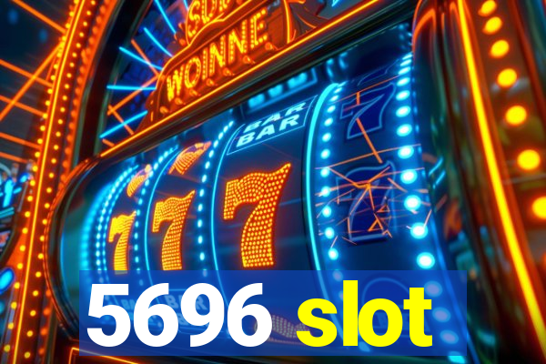 5696 slot