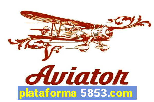 plataforma 5853.com