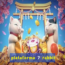 plataforma 7 rabbit é confiável