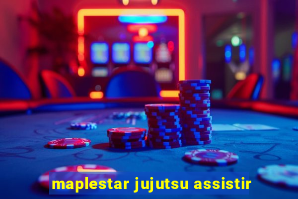 maplestar jujutsu assistir