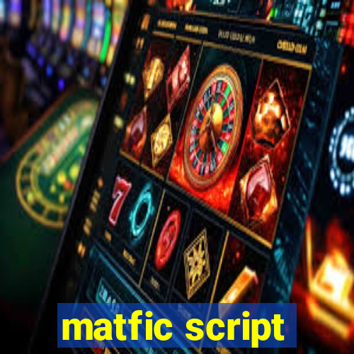 matfic script