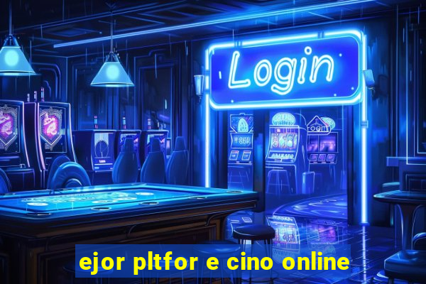 ejor pltfor e cino online