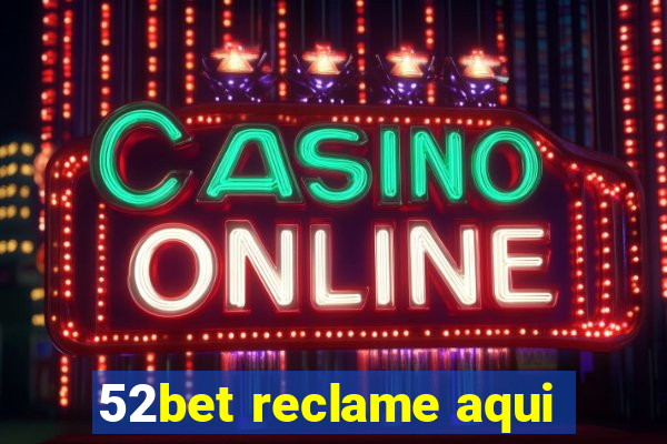 52bet reclame aqui