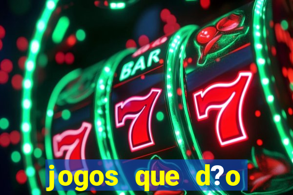 jogos que d?o dinheiro de verdade sem precisar depositar