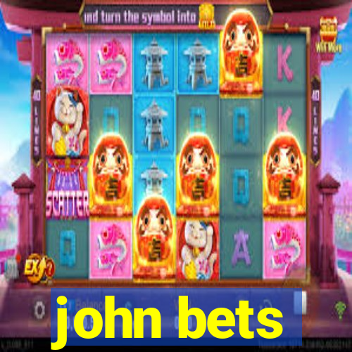 john bets