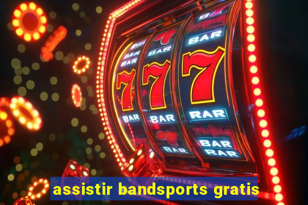 assistir bandsports gratis