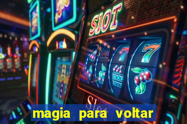 magia para voltar no tempo