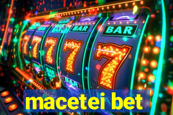 macetei bet