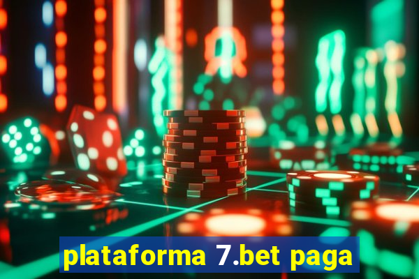 plataforma 7.bet paga