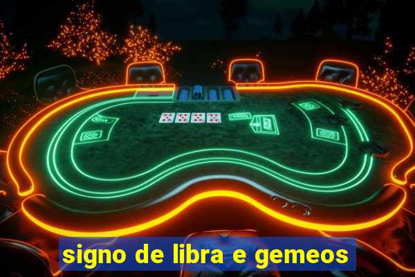 signo de libra e gemeos