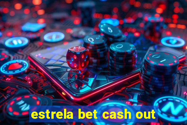 estrela bet cash out