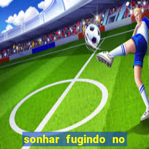 sonhar fugindo no jogo do bicho