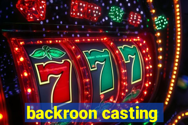 backroon casting