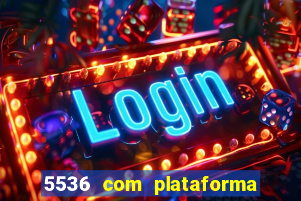 5536 com plataforma de jogos