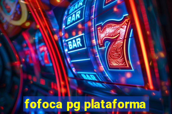 fofoca pg plataforma