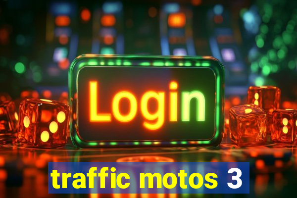 traffic motos 3