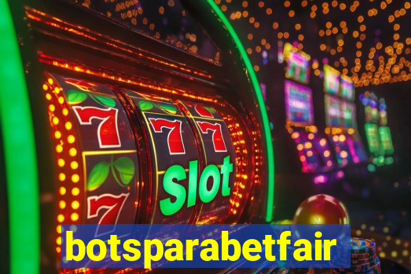 botsparabetfair