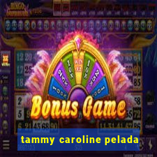 tammy caroline pelada