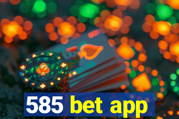 585 bet app