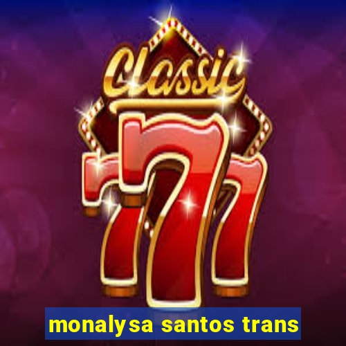 monalysa santos trans