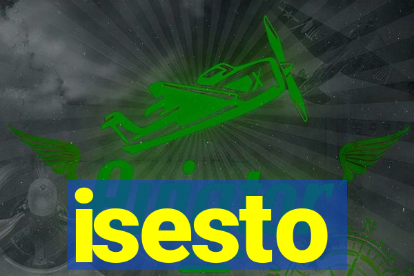 isesto